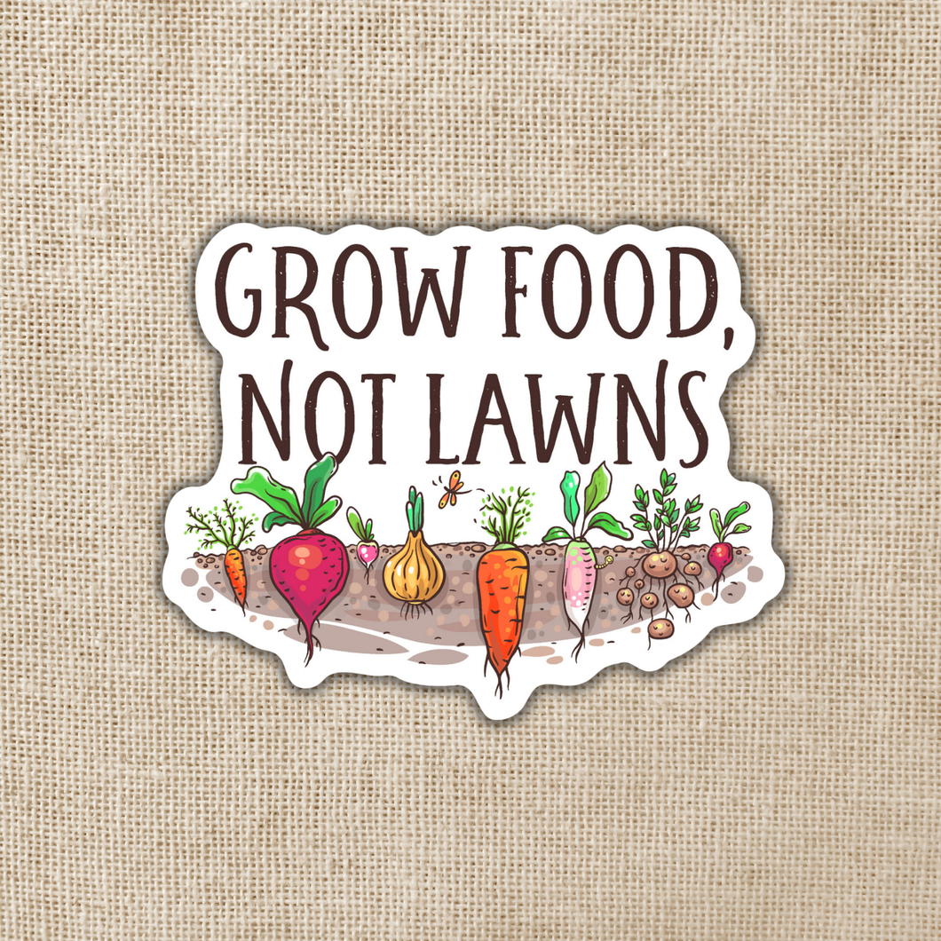 Grow Food Not Lawns Sticker