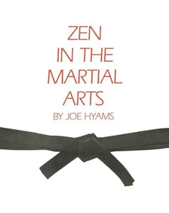 Zen in the Martial Arts by Joe Hyams