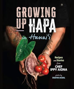 Growing Up Hapa in Hawai‘i by Chef Ippy Aiona