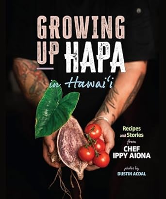Growing Up Hapa in Hawai‘i by Chef Ippy Aiona