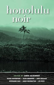 Honolulu Noir ed. by Chris McKinney