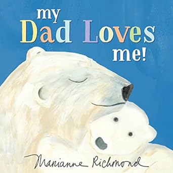 My Dad Loves Me by Marianna Richmond