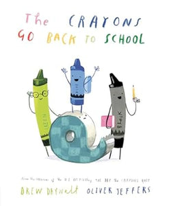 The Crayons Go Back to School by Drew Daywalt and Oliver Jeffers