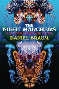 The Night Marchers and Other Strange Tales by Daniel Braum