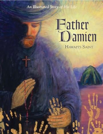 Father Damien: Hawaii's Saint by Rene Berthier and Marie-Helene Sigaut
