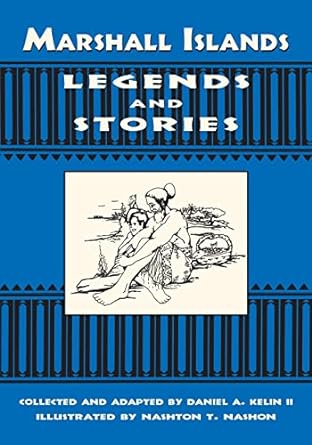 Marshall Islands Legends And Stories by Daniel A. Keline II