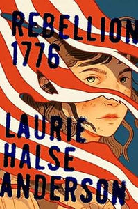 Rebellion 1776 by Laurie Halse Anderson