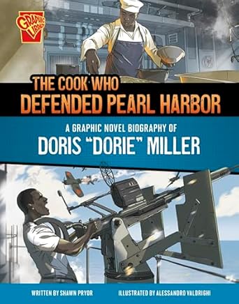 The Cook Who Defended Pearl Harbor: A Graphic Novel Biography of Doris 