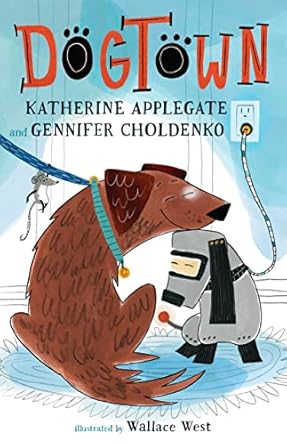 Dogtown by Katherine Applegate and Gennifer Gholdenko