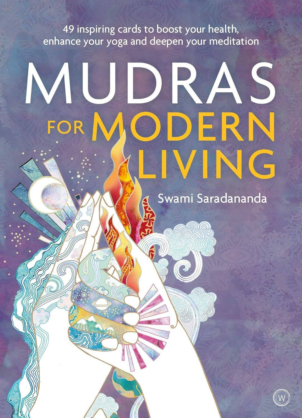 Mudras For Modern Living: 49 Inspiring Cards To Boost