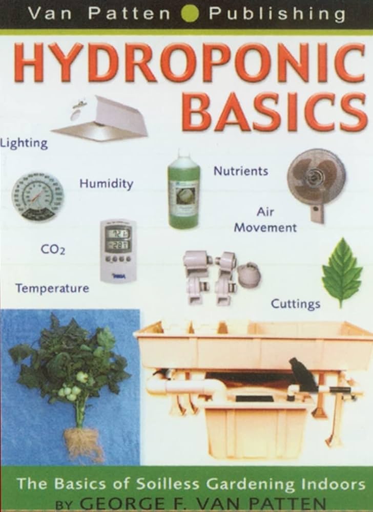 Hydroponic Basics by George F. Van Patten