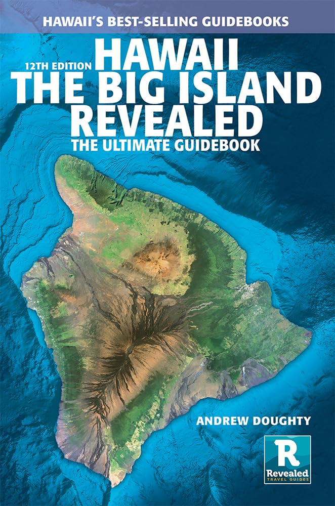 Hawai'i Big Island Revealed: The Ultimate Guidebook (12th Edition) by ...