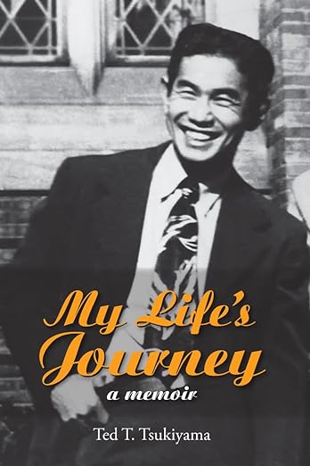 My Life's Journey by Ted T. Tsukiyama