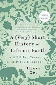 A (Very) Short History of Life on Earth by Henry Gee