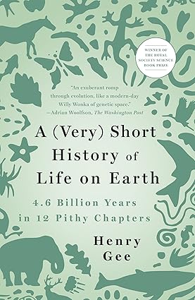 A (Very) Short History of Life on Earth by Henry Gee