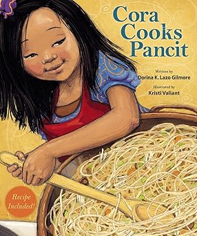 Cora Cooks Pancit by Dorina K. Lazo Gilmore and Kristi Valiant