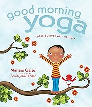 Good Morning Yoga: A Pose-by-Pose Wake Up Story (Hardcover) by Miriam Gates