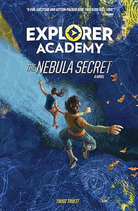 Explorer Academy Book 1: The Nebula Secret by Trudi Trueit