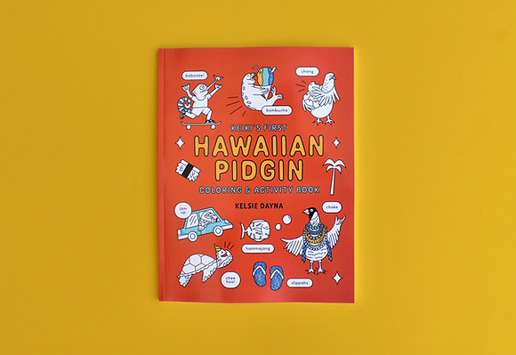 Keiki's First Hawaiian Pidgin Coloring and Activity Book by Kelsie Dayna