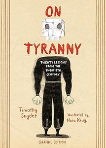 On Tyranny: Twenty Lessons From the Twentieth Century (Graphic Edition) by Timothy Snyder