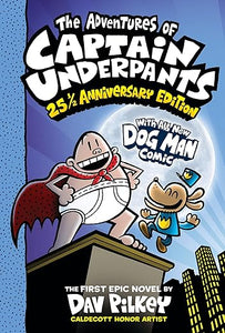 The Adventures of Captain Underpants (25 1/2 Anniversary Edition) by Dav Pilkey