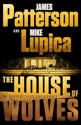 The House of Wolves by James Patterson and Mile Lupica