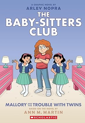 The Baby-Sitters Club: Mallory and the Trouble with Twins by Arley Nopra and Ann M. Martin
