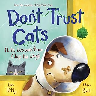 Don't Trust Cats (Life Lessons from Chip the Dog) by Dev Petty and Mike Boldt