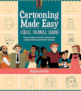 Cartooning Made Easy: Circle, Triangle, Square