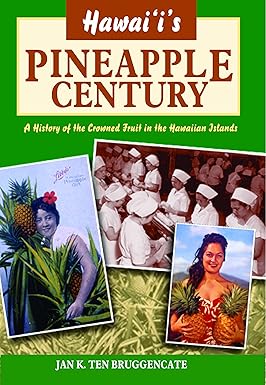 Hawaii's Pineapple Century by Jan TenBruggencate