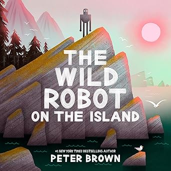 The Wild Robot on the Island by Peter Brown
