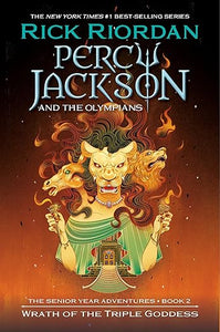 Percy Jackson and the Olympians \ Senior Year Adventures Book 2: The Wrath of the Triple Goddess by Rick Riordan