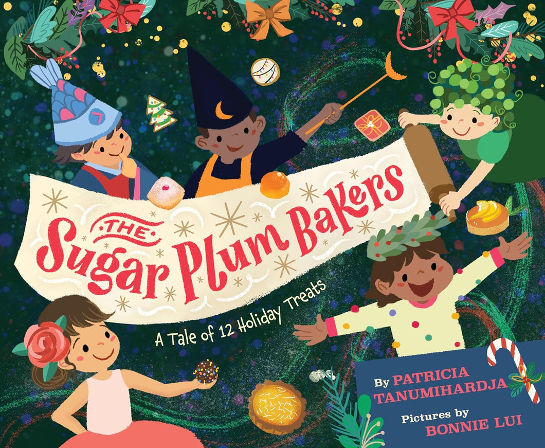 The Sugar Plum Bakers: A Tale of 12 Holiday Treats by Patricia Tanumihardja and Bonnie Lui