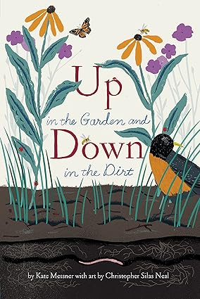 Up in the Garden and Down in the Dirt by Kate Messner and Christopher Silas Neal