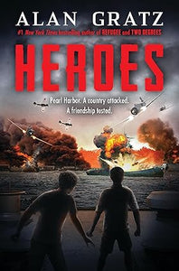 Heroes: A Novel of Pearl Harbor by Alan Gratz