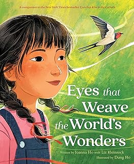 Eyes that Weave the World's Wonders by Joanna Ho with Liz Kleinrock