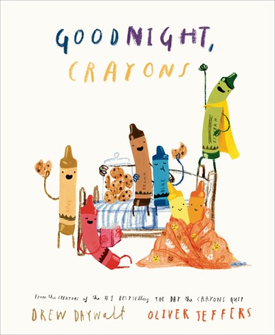 Goodnight, Crayons by Drew Daywalt and Oliver Jeffers