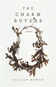 The Charm Buyers A Novel by Lilian Howan