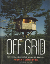 Load image into Gallery viewer, Off Grid Life: Your Ideal Home in the Middle of Nowhere

