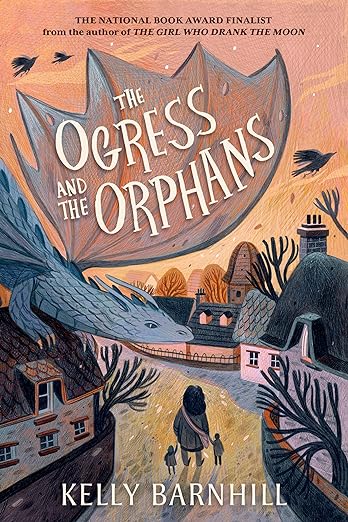 The Ogress and the Orphans by Kelly Barnhill