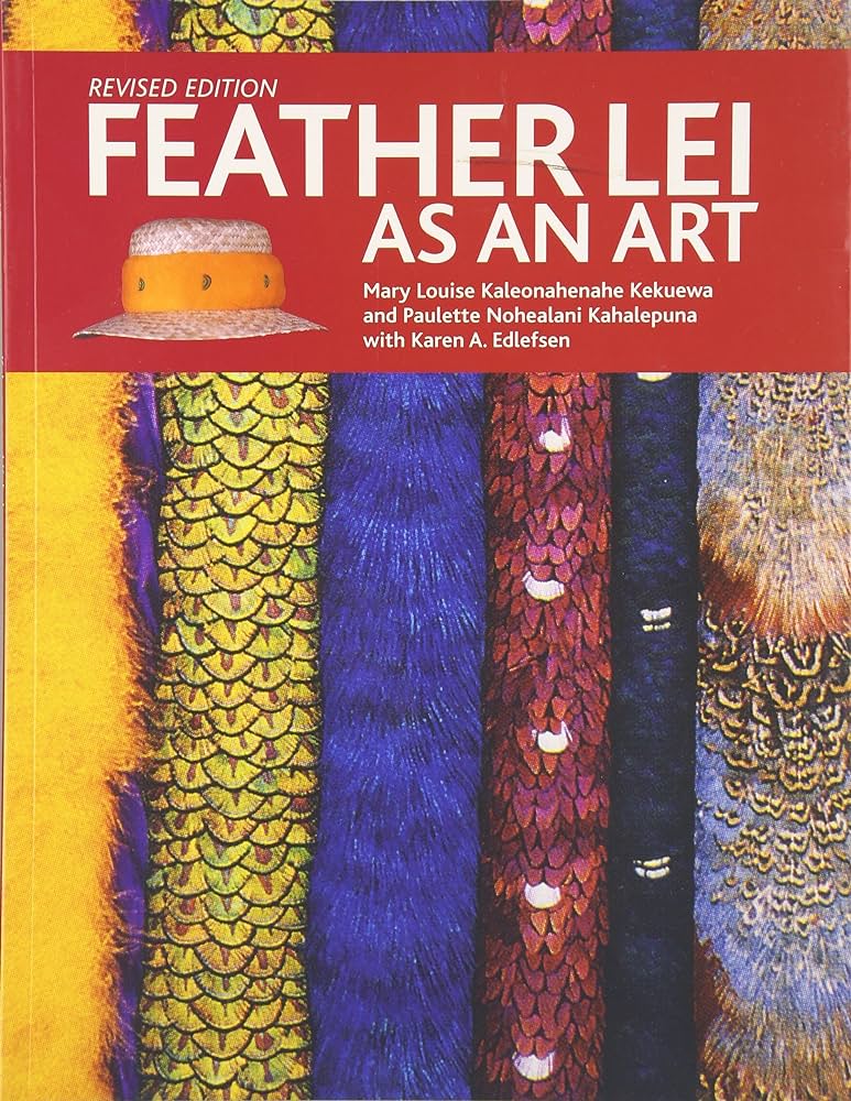 Feather Lei as an Art by Kekuewa and Kahalepuna