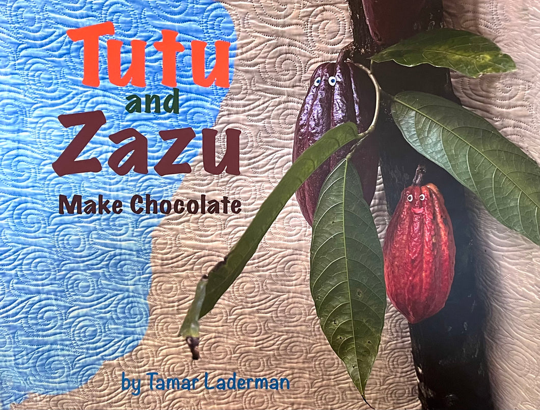 Tutu and Zazu Make Chocolate by Tamar Laderman