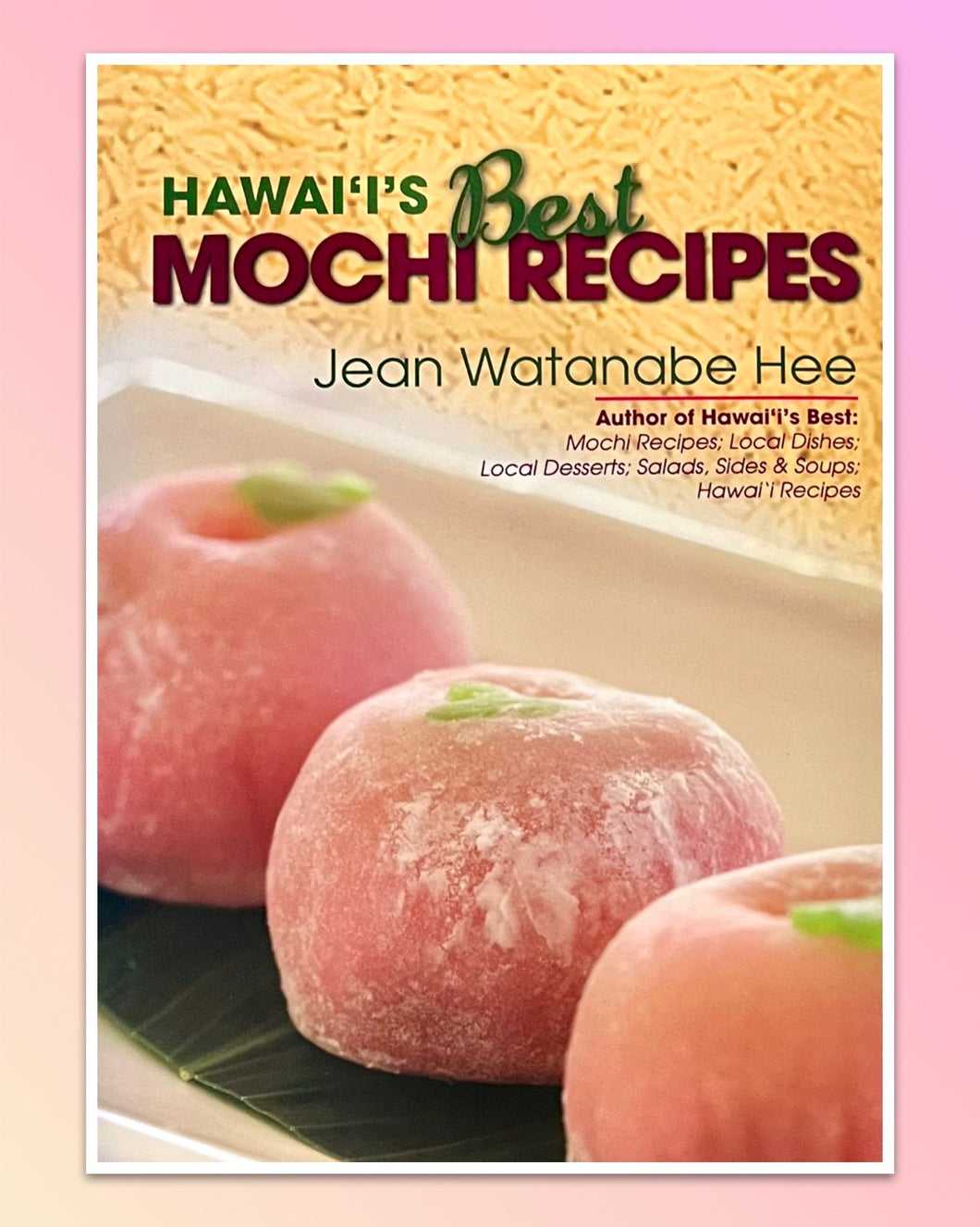 Hawaiis Best Mochi Recipes by Jean Watanabe Hee