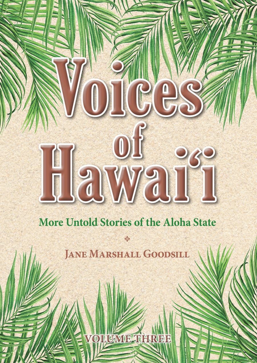 Voices of Hawai‘i – Volume Three by Goodsill