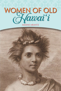 Women of Old Hawai‘i by Maxine Mrantz