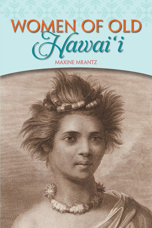 Women of Old Hawai‘i by Maxine Mrantz