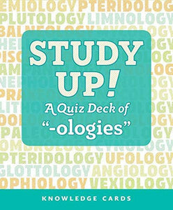 Study Up! A Quiz Deck Of -Ologies Knowledge Cards