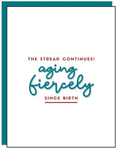 AGING FIERCELY BIRTHDAY GREETING CARD 4.25 x 5.5"