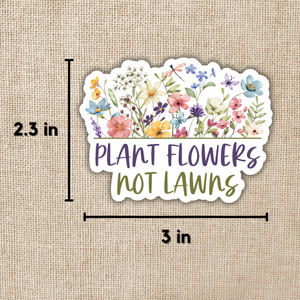 Plant Flowers Not Lawns Sticker