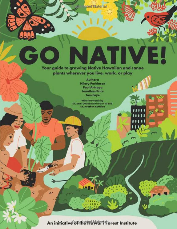 Go Native! Your guide to growing native Hawaiian and canoe plants wherever
